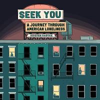 The cover of Seek You has an apartment building at night with a few windows illuminated showing their occupants spending time alone.