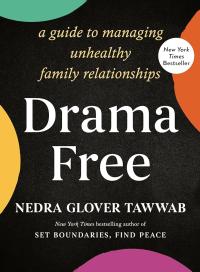 The cover of Drama Free says "A guide to managing unhealthy family relationships. New York Times bestseller from the author of Set Boundaries, Find Peace."